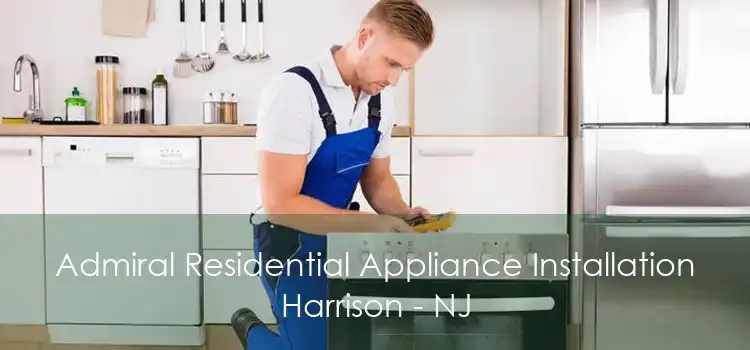 Admiral Residential Appliance Installation Harrison - NJ