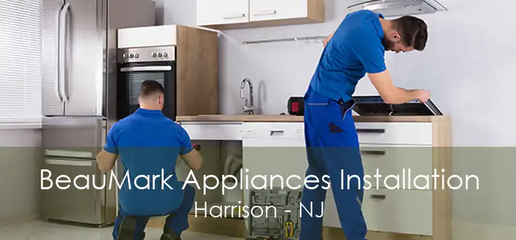 BeauMark Appliances Installation Harrison - NJ