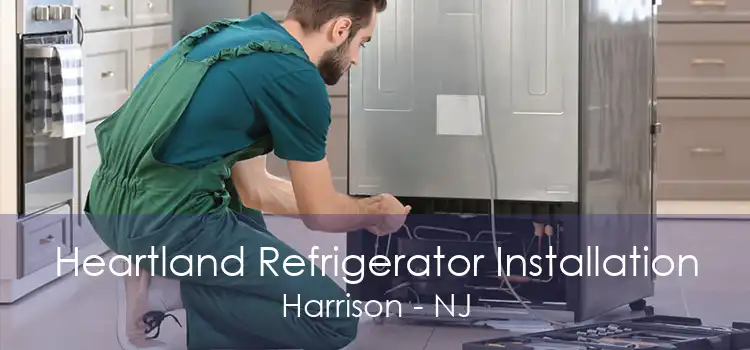 Heartland Refrigerator Installation Harrison - NJ