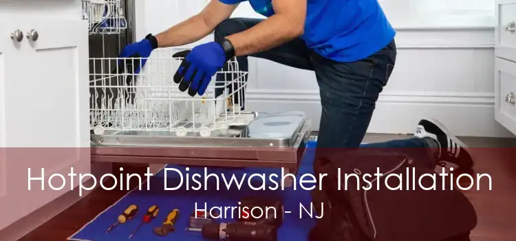 Hotpoint Dishwasher Installation Harrison - NJ
