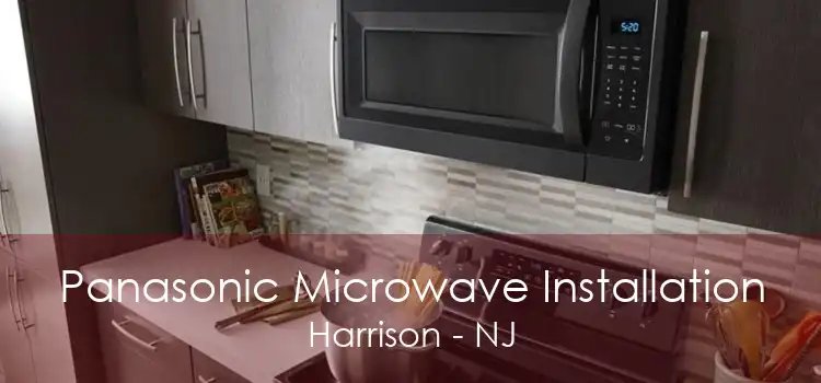 Panasonic Microwave Installation Harrison - NJ
