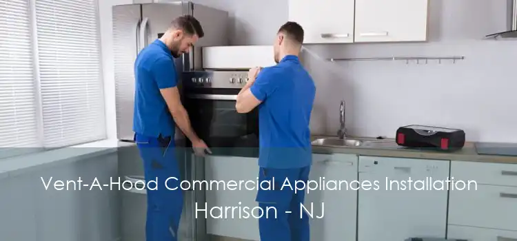 Vent-A-Hood Commercial Appliances Installation Harrison - NJ