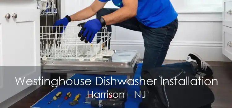 Westinghouse Dishwasher Installation Harrison - NJ
