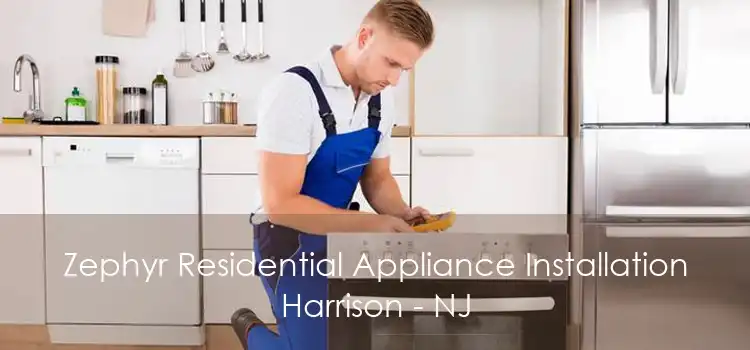 Zephyr Residential Appliance Installation Harrison - NJ
